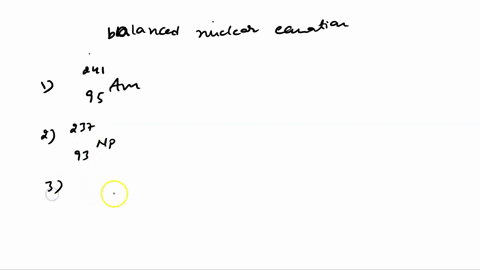 write-a-balanced-nuclear-equation-for-the-alpha-decay-of-each-of-the-following-1-24195am-express-your-answer-as-a-nuclear-equation-2-23793np-express-your-answer-as-a-nuclear-equation-3-25110-82187
