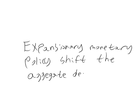 expansionary-monetary-policy-will-shift-the-______________-curve-to-the-________-group-of-answer-choices-short-run-aggregate-supply-right-short-run-aggregate-supply-left-aggregate-demand-left-aggregat