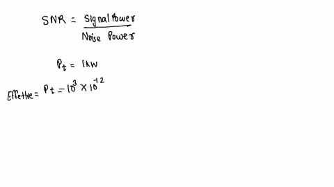 qi1-find-the-snr-in-a-baseband-system-with-a-bandwidth-of-5-khz-and-with-no-10-14-wmhz-the-transmitter-power-is-1-kilowatt-and-the-channel-attenuation-is-10-12-10-marks-98271