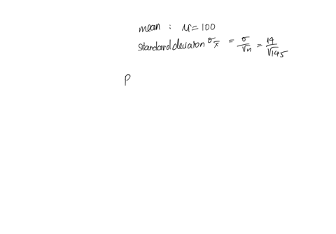 assume-that-iq-scores-are-normally-distributed-with-a-standard-deviation-of-14-points-and-a-mean-of-100-points-if-145-people-are-chosen-at-random-what-is-the-probability-that-the-sample-mean-57935