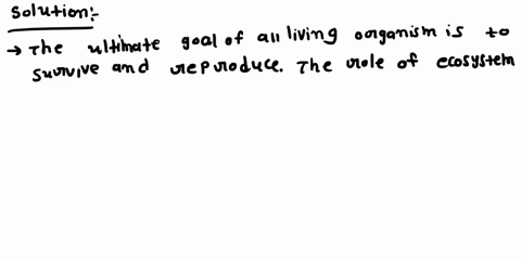 what-is-the-ultimate-goal-of-all-living-organisms-what-role-does-the-ecosystem-play-in-every-organis-35635