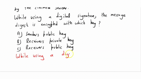 for-messages-sent-through-an-insecure-channel-a-properly-implemented-digital-signature-gives-the-receiver-reason-to-believe-the-message-was-sent-by-the-claimed-sender-while-using-a-digital-s-85593