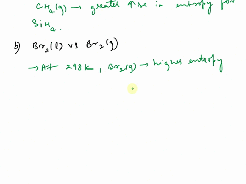 77-in-each-case-below-identify-the-substance-that-should-have-the-higher-entropy-at-298-k-explain-your-reasoning-in-terms-of-differences-in-the-effect-of-increasing-temperature-on-the-transl-42512