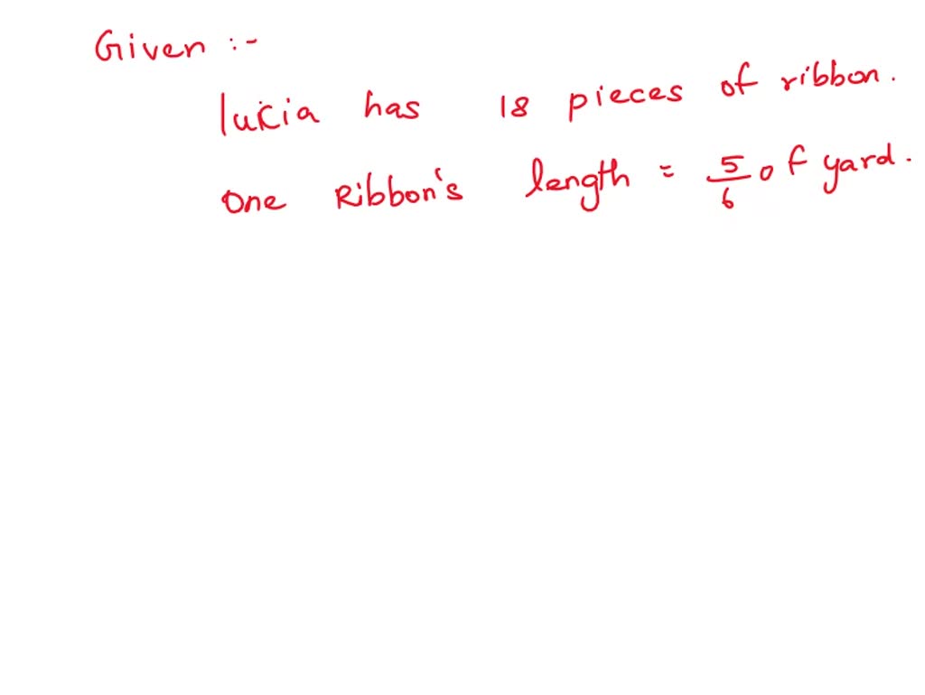 SOLVED Lucia has 18 pieces of ribbon that she uses to decorate