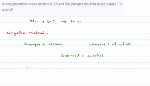 in-what-proportions-should-alcohols-of-90-and-50-strengths-should-be-mixed-to-make-70-alcohol-30188