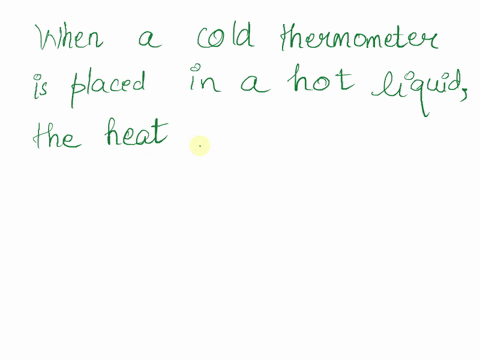 when-cold-alcohol-thermometer-is-placed-in-hor-liquid-the-column-of-alcohol-goes-down-slightly-before-going-up-explain-why-46508