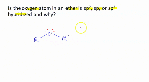 is-the-oxygen-atom-in-an-ether-sp2-sp-or-sp3-hybridized-and-why-94047