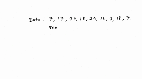 use-the-following-data-set-7-17-30-1824-163187-to-answer-questions-the-mode-select-one-no-mode-b-7-c7818-d18-clearmy_choice-22576
