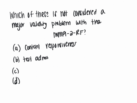 which-of-these-is-not-considered-a-major-validity-problem-with-the-mmpi-2-rf-question-29-options-content-nonresponsiveness-test-administration-environment-overreporting-scales-underreporting-scales