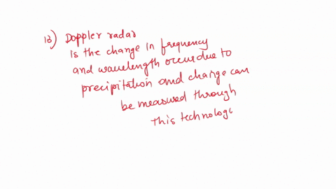 question-13-4pts-this-type-of-technology-measures-changes-in-wave-length-caused-by-the-relative-motion-of-precipitation-tornados-and-other-severe-weather-events-theissen-method-doppler-radar-27312