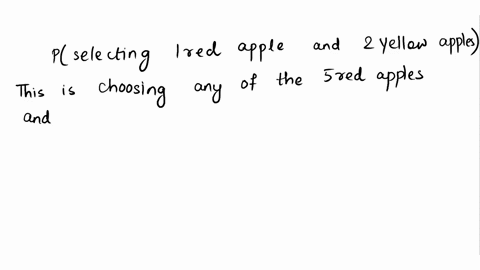 a-bag-contains-5-red-apples-and-6-yellow-apples-3-apples-are-selected-at-random-find-the-probability-of-selecting-1-red-apple-nothing-and-2-yellow-apples-05962