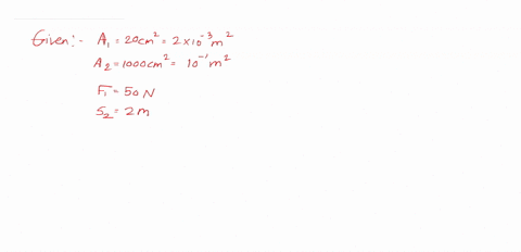 in-a-hydraulic-lift-the-input-piston-has-surface-area-20-cm2-the-output-piston-has-surface-area-1000-cm2-if-a-force-of-50-n-is-applied-to-the-input-piston-it-raises-the-output-piston-by-2-m-calculate-