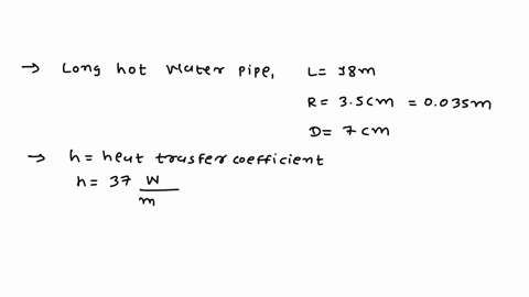a-7-cm-external-diameter-18-m-long-hot-water-pipe-at-808c-is-losing-heat-to-the-surrounding-air-at-5oc-by-natural-convection-with-a-heat-transfer-coefficient-of-25wm2oc-determine-the-rate-of-90792