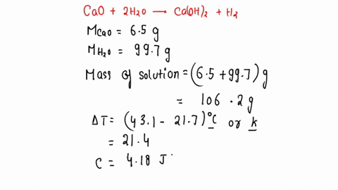 caos-reacts-with-water-to-form-caoh2aq-if-650-g-cao-is-combined-with-9970-g-h2o-in-a-coffee-cup-calorimeter-the-temperature-of-the-resulting-solution-increases-from-217-c-to-431-c-calculate-93466