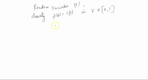 consider-a-random-variable-x-with-density-fxcxxin-01-and-c-is-a-constant-what-is-the-value-of-c-hint-to-be-a-valid-probability-density-f-must-integrate-to-1-over-its-domain-55283