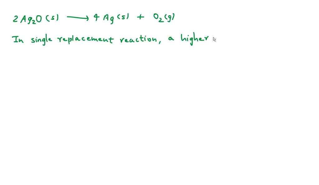 SOLVED: Ag2(s) to Ag(s)+O2(g) is a single replacement?