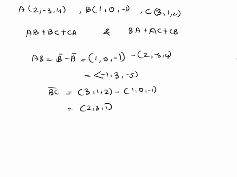 consider-a-triangle-whose-vertices-are-a2-3-4-b1-0-1-and-c3-1-2-a-find-vector-ab-bc-ca-b-find-vector-ba-ac-cb-43604