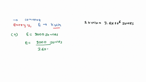 convert-the-energy-into-kwh-unit-1-energy-9000-joules-2-energy-9-108-joules-3-energy-20-1010-joules