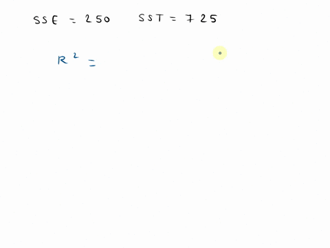 for-a-particular-regression-model-sse-250and-sst-725compute-r2-0256-0344-0655-0782-44325