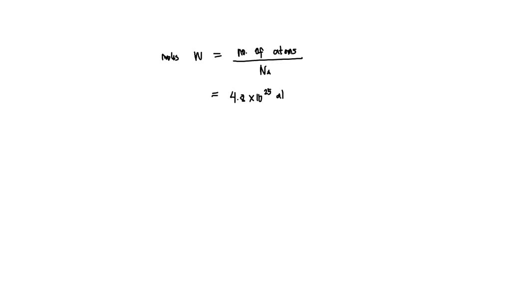 SOLVED How many moles of tungsten atoms are there in 4.8x1025 atoms of tungsten?