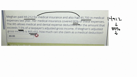 meghan-paid-9212-for-medical-insurance-and-also-had-5700-in-medical-expenses-last-year-her-medical-insurance-covered-80-of-these-expenses-the-irs-allows-medical-and-dental-expense-deductions-for-the-2