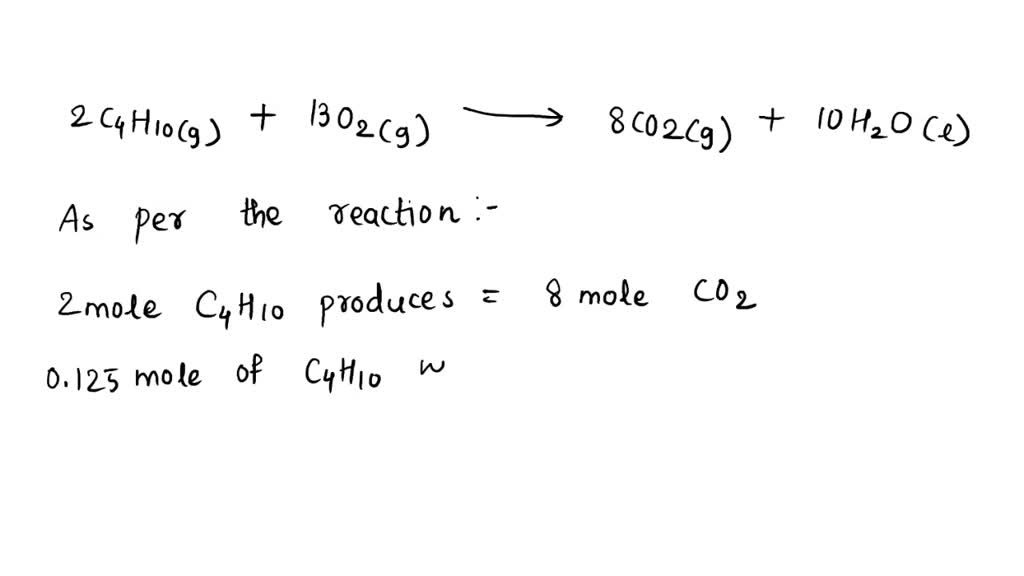 When 0.125 mol butane, C 4H 10, is burned with excess oxygen, ideally