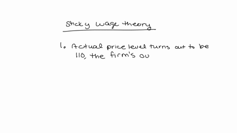 for-example-the-sticky-wage-theory-asserts-that-output-prices-adjust-more-quickly-to-changes-in-the-price-level-than-wages-in-part-because-of-long-term-wage-contracts-suppose-a-firm-signs-a-91835