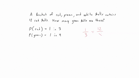 a-basket-contains-red-balls-green-balls-and-white-balls-there-are-12-red-balls-in-the-basket-the-probability-of-randomly-choosing-a-red-ball-is-1-in-3-if-the-probability-of-randomly-choosing-15155