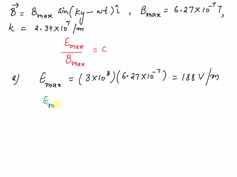 the-magnetic-field-in-a-plane-electromagnetic-wave-is-represented-by-the-equation-b-bmax-sinky-ti-where-bmax-627-x-10-7-t-and-k-234-x-107-m-assume-standard-xyz-right-handed-coordinate-system-77918