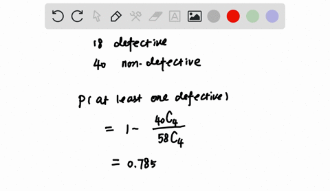 a-sample-of-4-different-calculators-is-randomly-selected-from-a-group-containing-18-that-are-defectiveand-40-that-have-no-defects-what-is-the-probability-that-at-least-one-of-the-calculators-82422