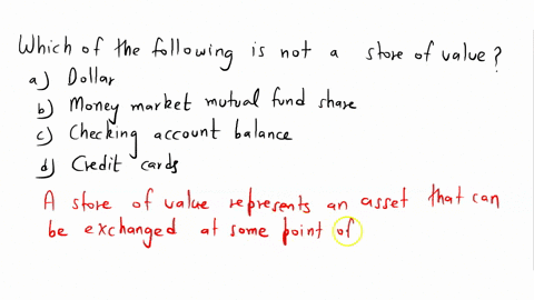 which-of-the-following-is-a-not-a-store-of-value-a-dollar-b-money-market-mutual-fund-share-c-checkin-54907