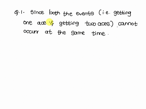 i-will-be-dealt-5-cards-from-a-well-shuffled-standard-deck-of-52-playing-cards-q1-the-event-that-i-get-exactly-one-ace-is-_____-of-the-event-that-i-get-exactly-two-aces-a-mutually-exclusive-81705