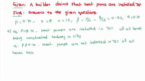 question-3-a-builder-claims-that-heat-pumps-are-installed-in-70-of-all-homes-being-constructed-today-in-a-city-would-you-agree-with-this-claim-if-a-survey-of-homes-showed-that-8-out-of-15-ha-63461