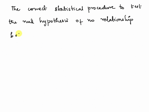 which-of-the-following-is-the-correct-statistical-procedure-to-use-to-test-the-null-hypothesis-of-no-relationship-between-two-nominal-variables-a-hotellings-t-b-factorial-analysis-of-varianc-71898