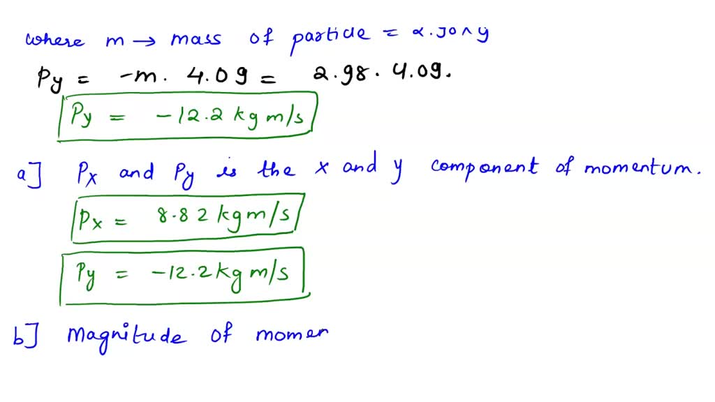 SOLVED: A 2.98 Kg Particle Has A Velocity Of (3.09 - 3.91 ) M/s. (a ...