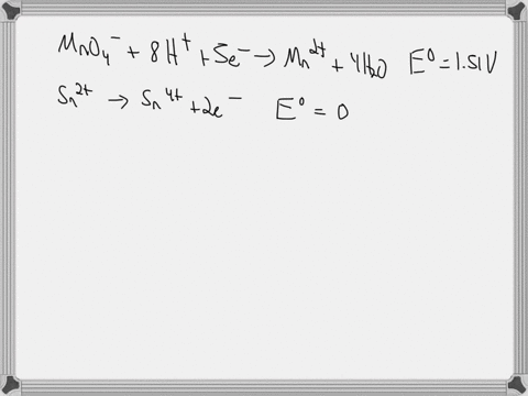 two-half-reactions-of-an-electrochemical-cell-are-given-below-mno4-aq-8h-aq-5e-mn2-aq-4h2o-i-e-151-vsn2-aq-sn4-aq-2e-e-015-vconstruct-the-redox-reaction-equation-from-the-two-half-reactions-18772