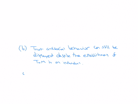 which-of-the-following-are-true-regarding-theory-of-mind-tom-a-that-is-it-always-necessary-to-be-established-before-a-child-can-understand-why-they-are-being-punished-b-that-anti-social-beha-44115