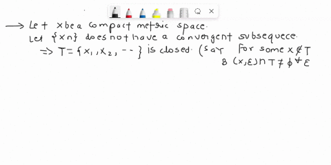 prove-that-if-x-is-a-compact-metric-space-then-every-sequence-in-x-has-a-convergent-subsequence-13697