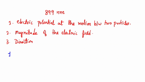 a-proton-and-an-electron-are-fixed-in-space-with-a-separation-of-899-nm-calculate-the-electric-potential-at-the-midpoint-between-the-two-particles-potential-find-the-magnitude-of-the-electri-93459
