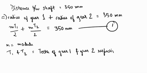 b-the-approximate-distance-between-the-two-shafts-of-two-spur-wheel-is-350-mmthe-velocity-ratio-of-wheels-is-4-and-the-pitch-of-teeth-is-8-mm-i-determine-the-right-number-of-teeth-for-the-wh-47213
