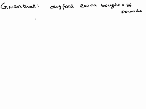raina-has-bought-36-pounds-of-dog-food-she-feeds-her-dog-34-pounds-for-each-meal-for-how-many-meals-will-the-food-last-13494