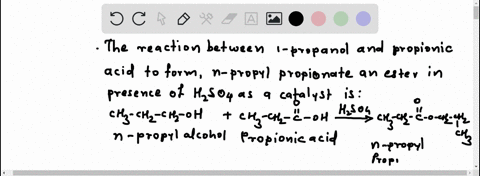 write-out-the-reaction-scheme-for-1-propanol-propionic-acid-to-n-propyl-propionate-an-ester-then-write-out-a-detailed-step-wise-mechanism-for-this-esterification-include-all-steps-correct-ar-93861