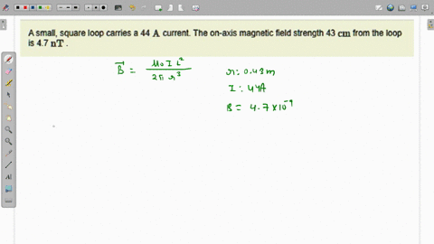 smal-square-loop-canies-is-47-pt-current-the-on-axis-magnetic-field-strength-43-cm-from-the-lop-pant-a-wnat-tne-edge-length-of-the-square-express-your-answerto-two-significant-figures-and-in-83478