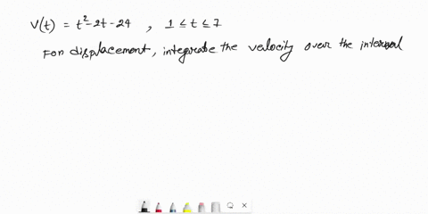the-velocity-function-in-meters-per-second-is-given-for-a-particle-moving-along-a-ilre-vt-2-_-2t-24-1-t-7-a-find-the-displacement-b-find-the-distance-traveled-by-the-particle-during-the-give-24068