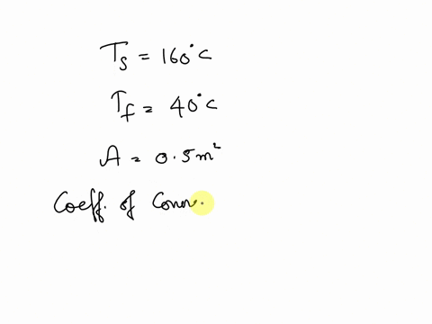 2-determine-the-heat-transfer-by-convection-over-a-surface-of-05-m2-area-if-the-surface-is-at-160-c-and-fluid-is-at-40c-the-value-of-convective-heat-transfer-coefficient-is-25-wm2k-also-esti-93735