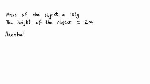 a-10kg-mass-is-lifted-to-a-height-of-2m-what-is-its-potential-energy-at-this-position-34156