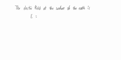 earth-has-an-electric-charge-of-approximately-57105-c-distributed-relatively-uniformly-on-its-surface-part-a-determine-the-electric-field-at-the-surface-of-earth-the-radius-of-earth-is-63710-28918