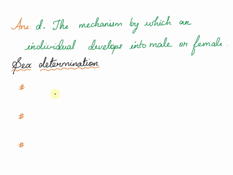 sex-determination-is-best-described-as-the-way-genes-are-expressed-as-an-individual-develops-into-male-or-a-female_-the-outward-phenotype-of-an-individuals-genitals-differences-in-the-genome-46238