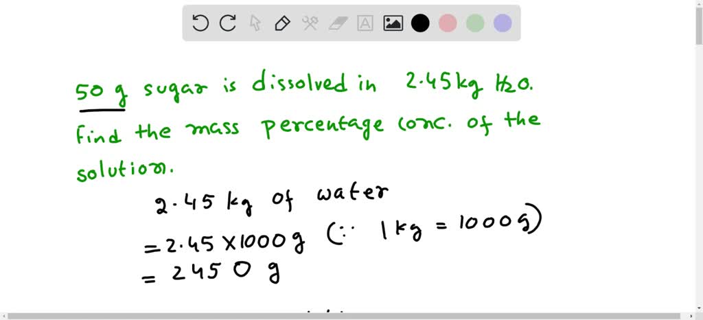 SOLVED: 50 gram of sugar is dissolved in 2.45 kg of water calculate the ...