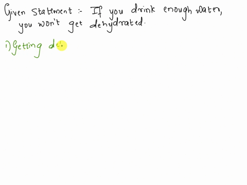 consider-the-statement-if-you-drink-enough-water-you-wont-get-dehydrated-select-which-ones-of-the-following-statements-are-not-logically-equivalent-to-that-conditional-if-you-are-dehydrated-50867